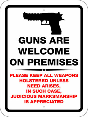GUNS WELCOME ON PREMISES, NOTICE, ATTENTION, WARNING, 8
