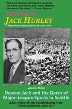 The One Is Jack Hurley, Volume Three: Deacon Jack and the Dawn of Major-League S