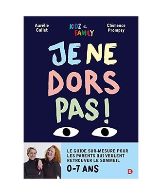 Je ne dors pas: Le guide sur-mesure pour les parents qui veulent retrouver le so