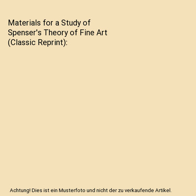 Materials for a Study of Spenser's Theory of Fine Art (Classic Reprint), Ida Lan