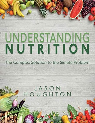 Understanding Nutrition: The Comple..., Houghton, Jason