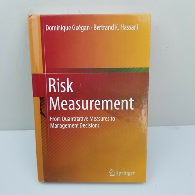 Risk Measurement: From Quantitative Measures to Management Decisions by Guegan