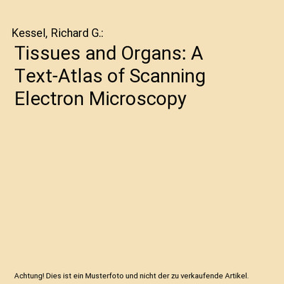 Tissues and Organs: A Text-Atlas of Scanning Electron Microscopy, Kessel, Richar