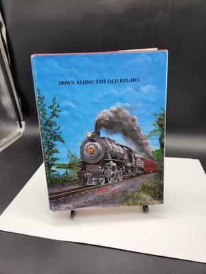 Down Along the Old Bel-Del The History of the Belvidere Delaware Railroad Compan