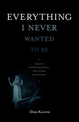 Everything I Never Wanted to Be Dina Kucera Taschenbuch Kartoniert / Broschiert