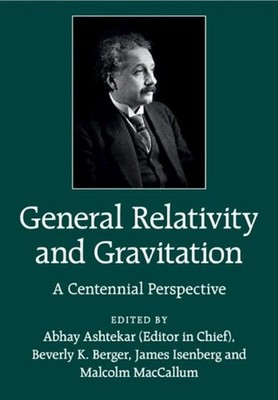 General Relativity and Gravitation: A Centennial Perspective by Abhay Ashtekar (