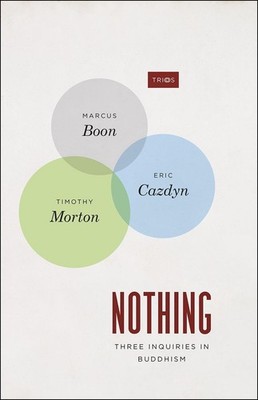 Nothing: Three Inquiries in Buddhism by Marcus Boon (English) Paperback Book