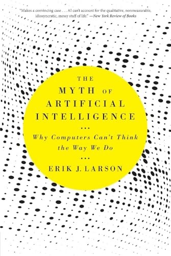 The Myth Of Artificial Intelligence : Why Computers Cant Think The Way We Do Erik J. Larson - Image 3