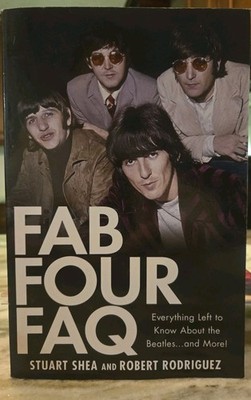 Fab Four FAQ : Everything Left to Know about the Beatles ... and More! by Stuart