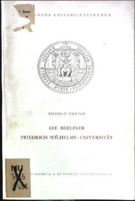 Die Berliner Friedrich-Wilhelms-Universität Göttinger Universitätsreden,31 Smend