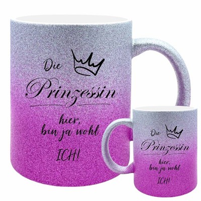 Glitzertasse Keramik - Die Prinzessin hier, bin ja wohl ich!