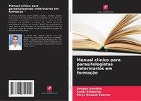Manual ClíNico Para Parasitologistas VeterináRios Em FormaçãO Divya Deepak Sharm