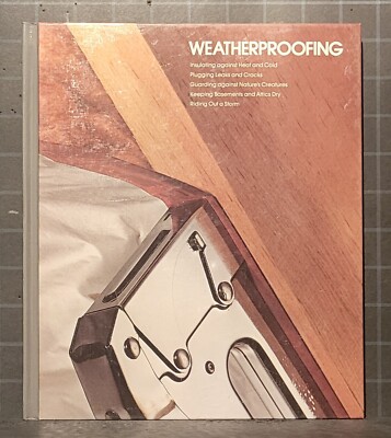 Weatherproofing :   by Time-Life Books Editors   1977 Hardcover    B319