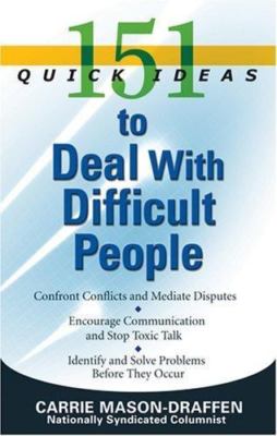 151 Quick Ideas to Deal With Difficult People
