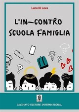 Libro - Di Leva Luca - L' In-Contro Scuola Famiglia. Ediz. Illustrata  - Cavinat