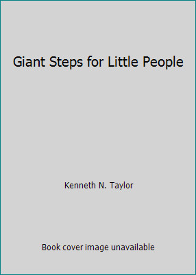 Giant Steps for Little People by Kenneth N. Taylor