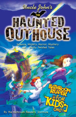 Uncle John's the Haunted Outhouse Bathroom Reader for Kids Only!: Science - GOOD
