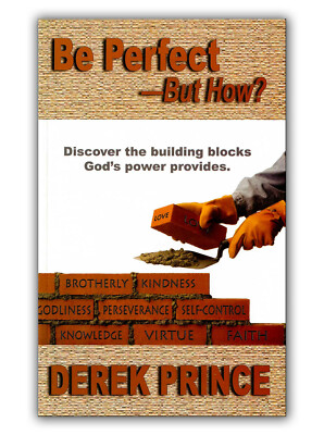 Be Perfect   But How?    by Derek Prince