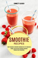 Emmett Ulrich | Smoothie Recipes | Taschenbuch | Englisch (2020) | Alex Howard
