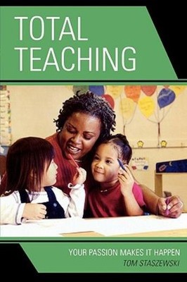 Total Teaching: Your Passion Makes It Happen