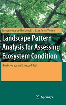 Landscape Pattern Analysis for Assessing Ecosystem Condition by Glen D. Johnson 