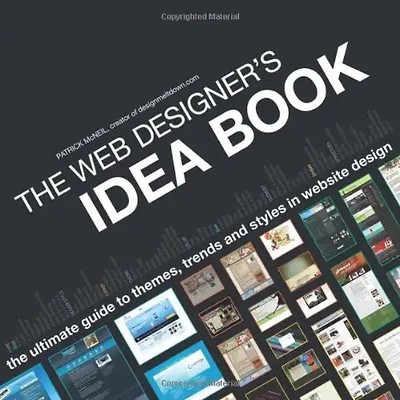The Web Designer's Idea Book: The Ultimate Guide to Themes, Trends & Styles in W
