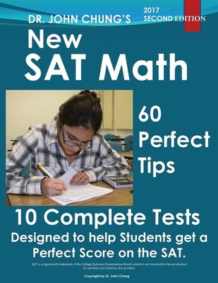 Dr. John Chung's New SAT Math: New SAT Math designed to get a perfect score ...