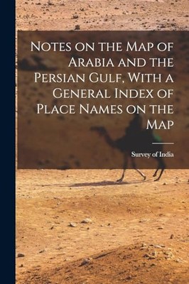 Survey of India - Notes on the Map of Arabia and the Persian Gulf Wit - X555z