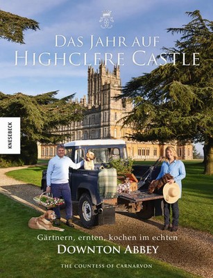Das Jahr auf Highclere Castle | Gärtnern, ernten, kochen im echten Downton Abbey