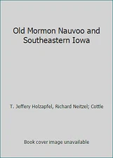 Old Mormon Nauvoo and Southeastern Iowa