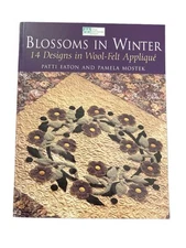 Blossoms in Winter : 14 Designs in Wool-Felt Applique by Pamela Mostek  New