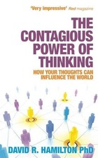 The Contagious Power of Thinking: How Your Thoughts Can... - Hamilton, David R.