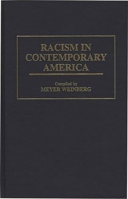 Racism in Contemporary America by Meyer Weinberg: Used