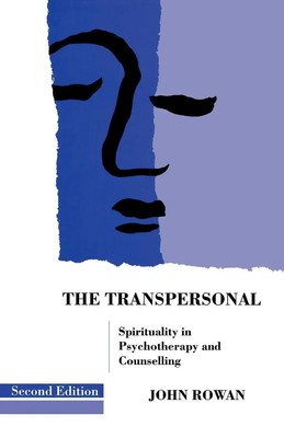 The Transpersonal Spirituality in Psychotherapy and Counselling John Rowan Buch