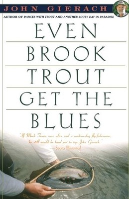 John Gierach Even Brook Trout Get the Blues (Taschenbuch)