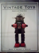 Vintage Toys: Robots & Space Toys Book by Bune / Hallman / Mueller
