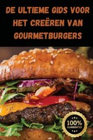 De Ultieme Gids Voor Het CreëRen Van Gourmetburgers Anouk Visser Taschenbuch