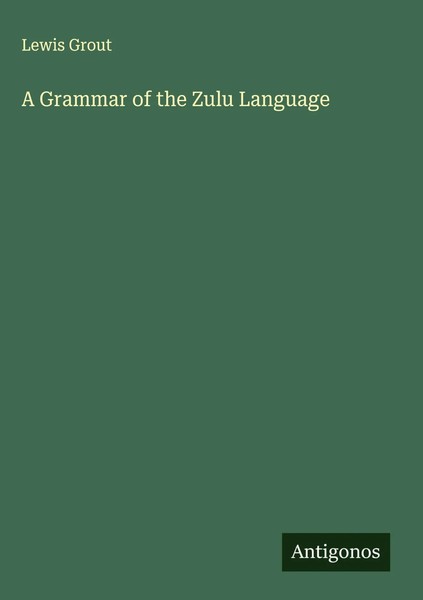 Lewis Grout | A Grammar Of The Zulu Language | Buch | Englisch (2025)-image