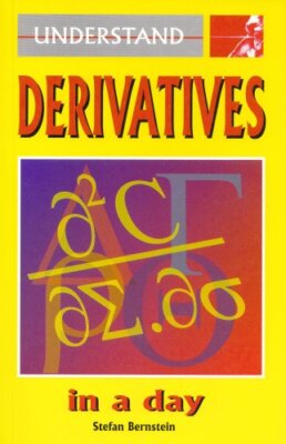 Understand Derivatives in a Day By Stefan Bernstein. 97819039940