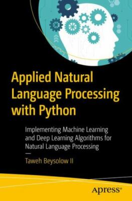 Applied Natural Language Processing with ... 9781484237328 by Beysolow II, Taweh