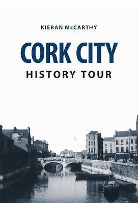 Cork City History Tour by Kieran McCarthy (2016, Trade Paperback)