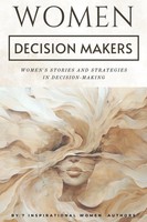 Women Decision Makers Women's Stories And Strategies In Decision-Making Olivas
