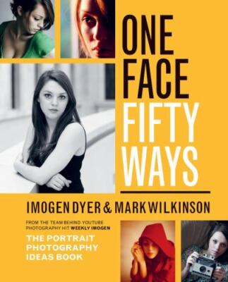 One Face Fifty Ways: The Portrait Photography Ideas Book by 
