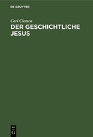 Der Geschichtliche Jesus Carl Clemen