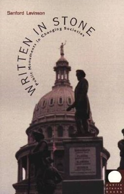 Written in Stone: Public Monuments in Changing Societies (Public Planet - GOOD