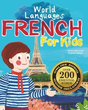 French for Kids   A World Languages Picture Book: Learn basic French words, phra
