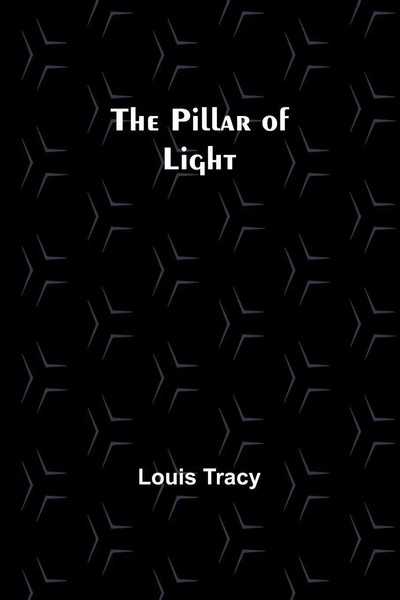 The Pillar Of Light | Louis Tracy | Taschenbuch | Englisch | 2023-image