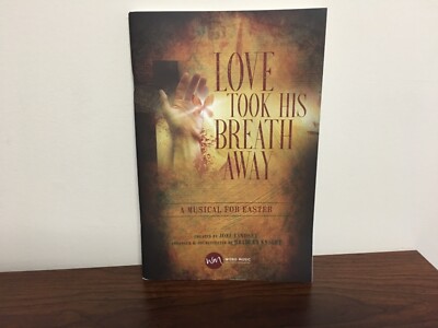 ''LOVE TOOK HIS BREATH AWAY'' A MUSICAL FOR EASTER Music Book ''NEW''