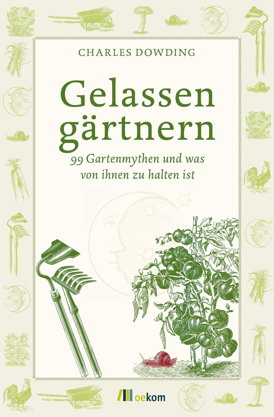 Gelassen Gärtnern | 99 Gartenmythen Und Was Von Ihnen Zu Halten Ist |