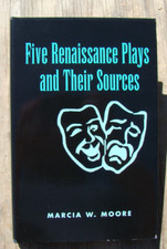 Five Renaissance Plays And Their Sources ~2003 HC~ Moore SIGNED 1st Edition 🎭